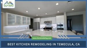 Best Kitchen Remodeling in Temecula CA California Home Center
