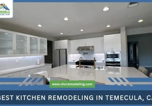 Best Kitchen Remodeling in Temecula CA California Home Center