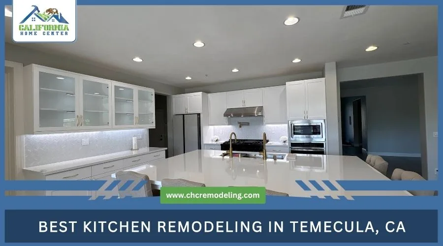 Best Kitchen Remodeling in Temecula CA California Home Center Best Kitchen Remodeling in Temecula CA California Home Center