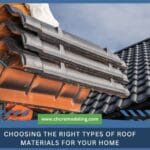 Choosing the Right Types of Roof Materials for Your Home Choosing the Right Types of Roof Materials for Your Home
